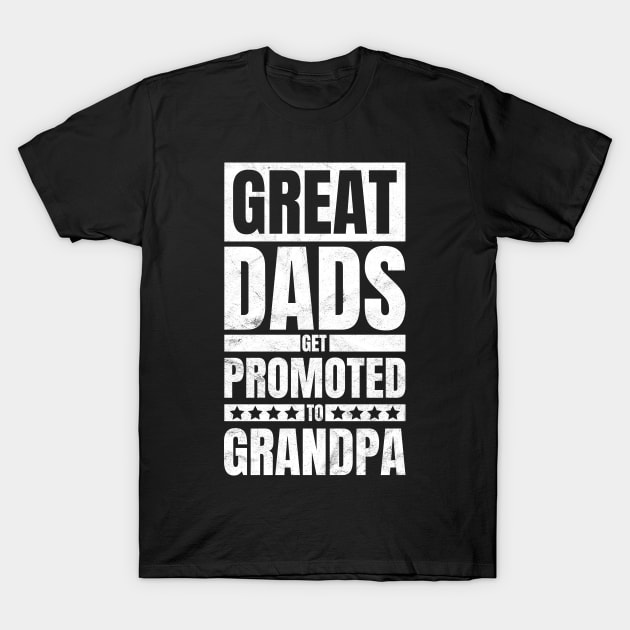 Dad Promoted To Grandpa T-Shirt by avshirtnation